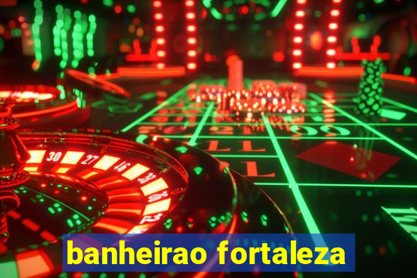 banheirao fortaleza